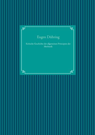 Kritische Geschichte der allgemeinen Prinicipien der Mechanik