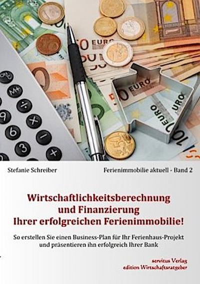 Wirtschaftlichkeitsberechnung und Finanzierung Ihrer erfolgreichen Ferienimmobilie!