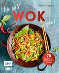 We will WOK you! – 70 asiatische Rezepte, die den Gaumen rocken