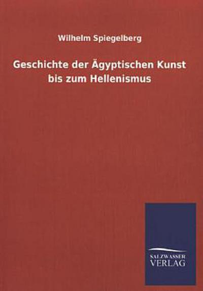 Geschichte der Ägyptischen Kunst bis zum Hellenismus