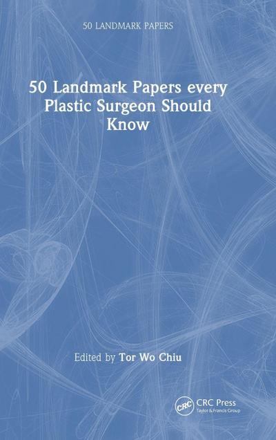 50 Landmark Papers every Plastic Surgeon Should Know