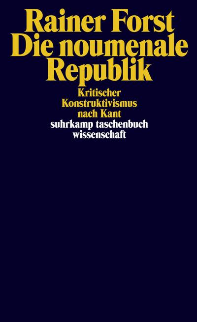 Die noumenale Republik: Kritischer Konstruktivismus nach Kant (suhrkamp taschenbuch wissenschaft)