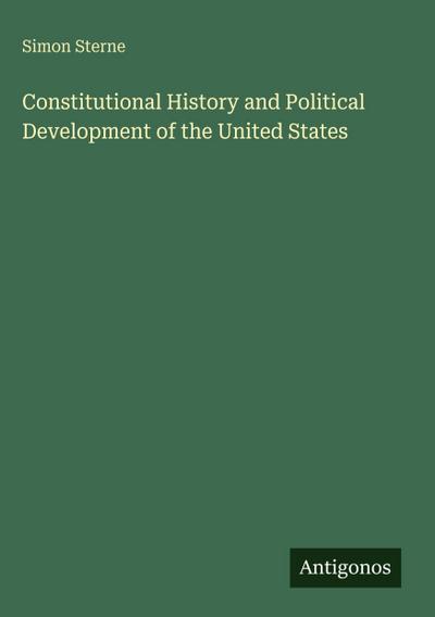 Constitutional History and Political Development of the United States
