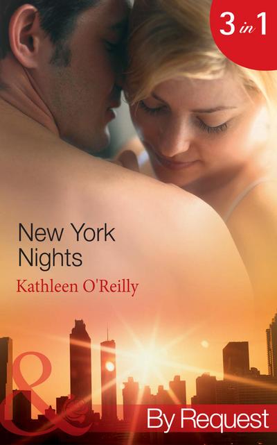 New York Nights: Shaken and Stirred (Those Sexy O’Sullivans, Book 1) / Intoxicating! (Those Sexy O’Sullivans, Book 2) / Nightcap (Those Sexy O’Sullivans, Book 3) (Mills & Boon By Request)