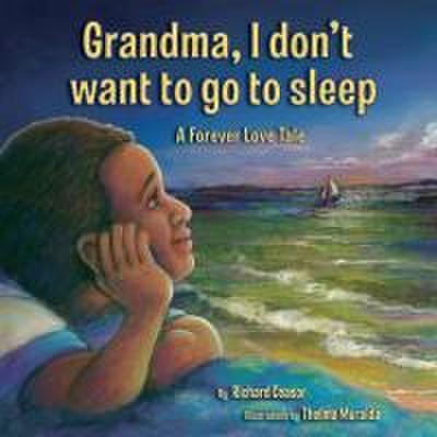 Grandma, I don’t want to go to sleep