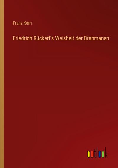 Friedrich Rückert’s Weisheit der Brahmanen