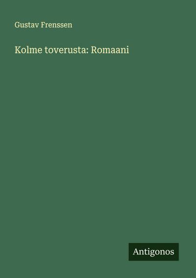 Kolme toverusta: Romaani