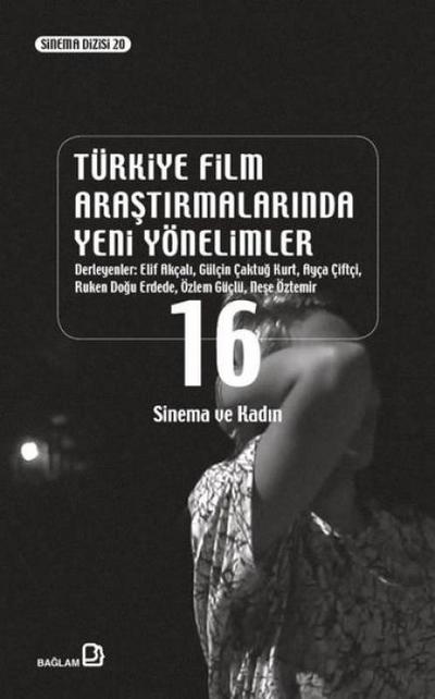 Türkiye Film Arastirmalarinda Yeni Yönelimler 16 - Sinema ve Kadin