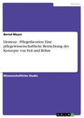 Demenz - Pflegetheorien: Eine pflegewissenschaftliche Betrachtung der Konzepte von Feil und Böhm