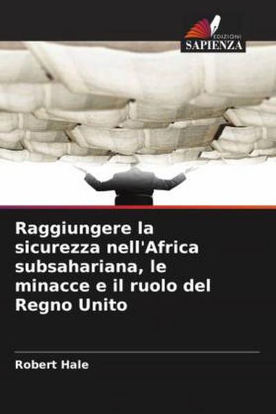 Raggiungere la sicurezza nell’Africa subsahariana, le minacce e il ruolo del Regno Unito