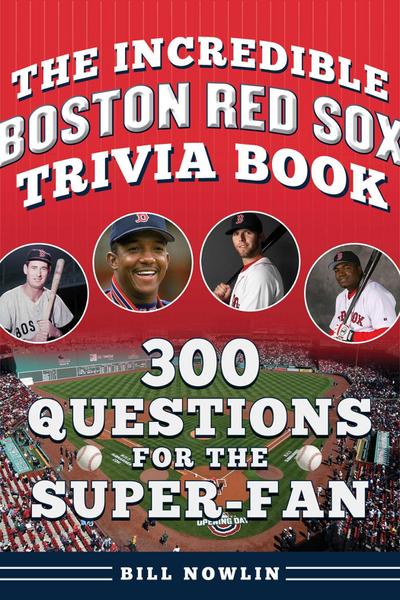 The Incredible Boston Red Sox Trivia Book