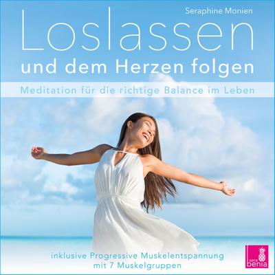 Loslassen und dem Herzen folgen {Achtsamkeitsübung | Meditation loslassen lernen} inkl. Progressive Muskelentspannung, 1 Audio-CD
