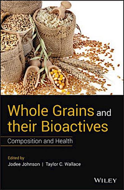 Whole Grains and Their Bioactives