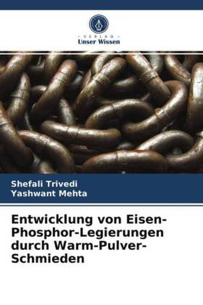 Entwicklung von Eisen-Phosphor-Legierungen durch Warm-Pulver-Schmieden