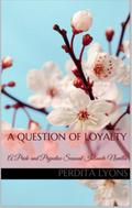A Question of Loyalty: A Pride and Prejudice Sensual Intimate (A Complicated Arrangement, #2)