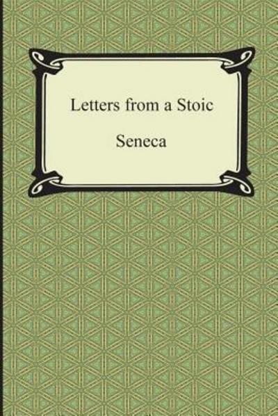 Letters from a Stoic (The Epistles of Seneca)