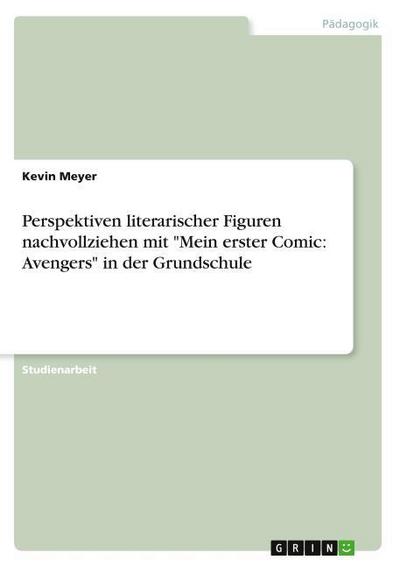 Perspektiven literarischer Figuren nachvollziehen mit "Mein erster Comic: Avengers" in der Grundschule