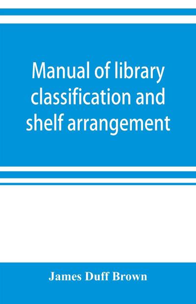 Manual of library classification and shelf arrangement
