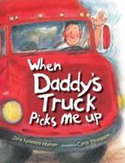 When Daddy’s Truck Picks Me Up
