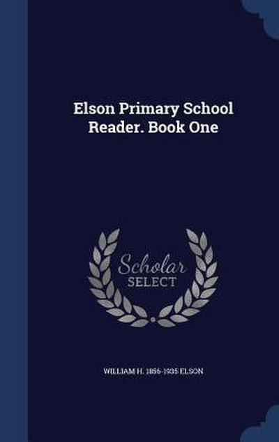 Elson Primary School Reader. Book One