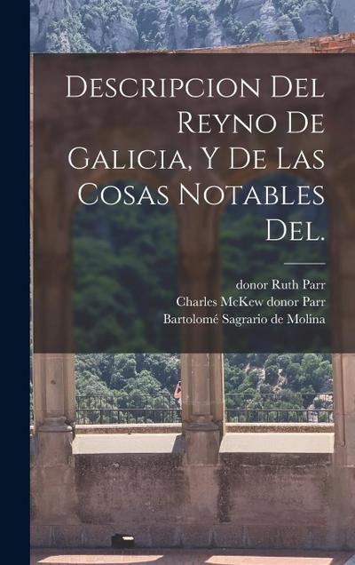 Descripcion del Reyno de Galicia, y de las cosas notables del.