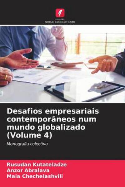 Desafios empresariais contemporâneos num mundo globalizado (Volume 4)