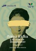 Franz Kafka y el arte de desaparecer