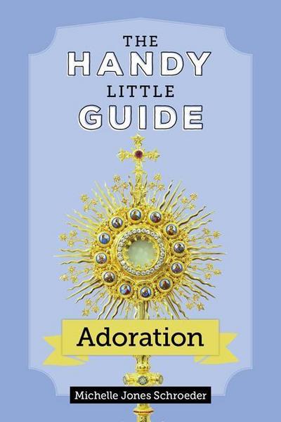 The Handy Little Guide to Adoration