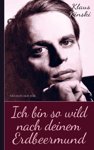 Klaus Kinski: Ich bin so wild¿ nach deinem ¿Erdbeermund (Unzensierte Originalfassung)