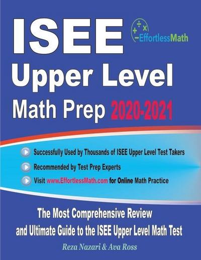ISEE Upper Level Math Prep 2020-2021: The Most Comprehensive Review and Ultimate Guide to the ISEE Upper Level Math Test