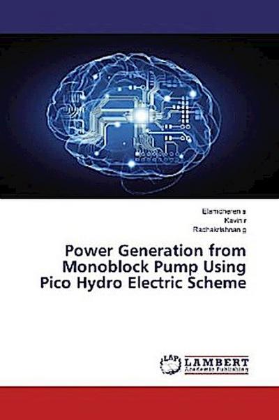 Power Generation from Monoblock Pump Using Pico Hydro Electric Scheme