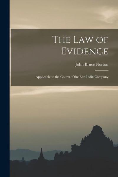 The Law of Evidence: Applicable to the Courts of the East India Company