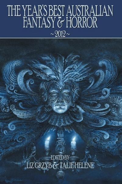 The Year’s Best Australian Fantasy and Horror 2012