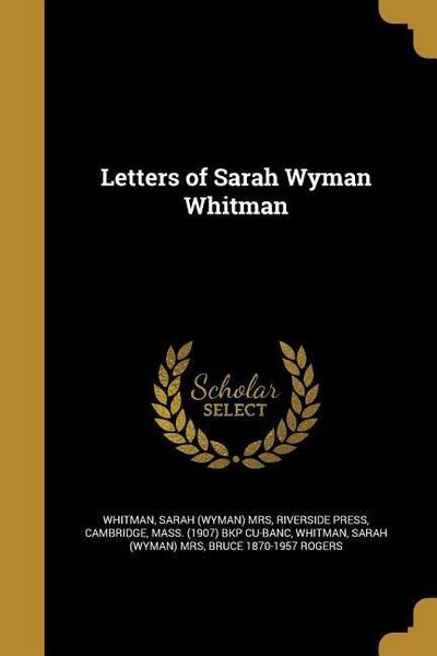 LETTERS OF SARAH WYMAN WHITMAN