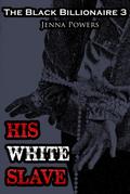 The Black Billionaire 3: His White Slave