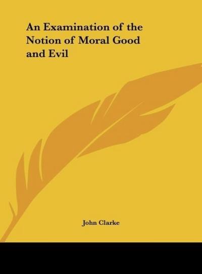 An Examination of the Notion of Moral Good and Evil