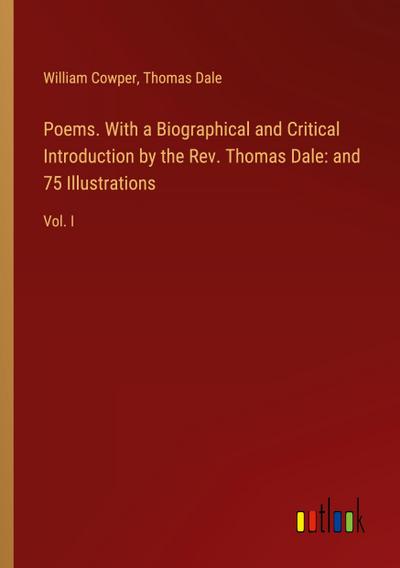 Poems. With a Biographical and Critical Introduction by the Rev. Thomas Dale: and 75 Illustrations