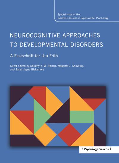 Neurocognitive Approaches to Developmental Disorders: A Festschrift for Uta Frith