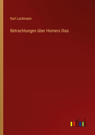 Betrachtungen über Homers Ilias