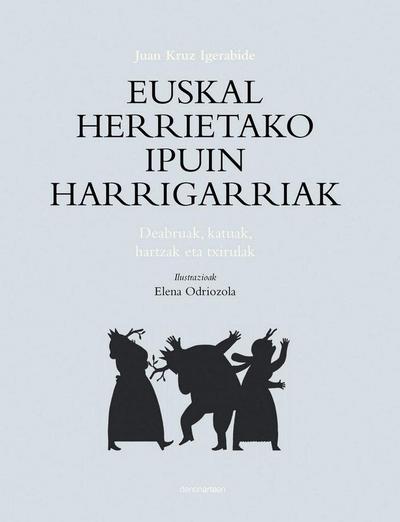 Euskal herietako ipuin harrigarriak : deabru, katu, hartz eta tresna magikoak
