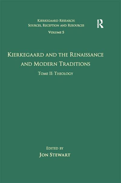 Volume 5, Tome II: Kierkegaard and the Renaissance and Modern Traditions - Theology