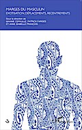 Marges du masculin : exotisation, déplacements, recentrements