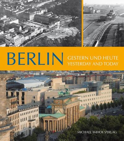 Berlin Gestern und heute/Yesterday and today