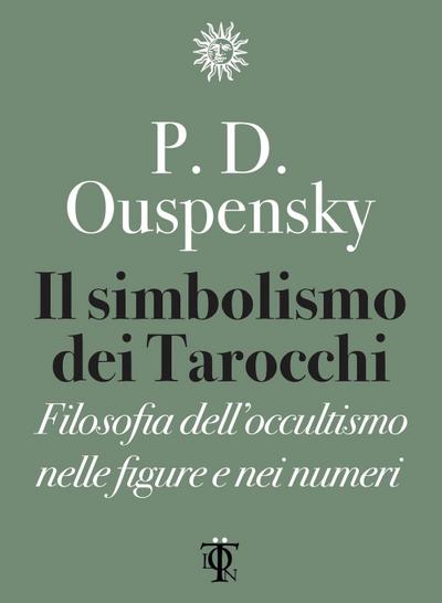 Il simbolismo dei tarocchi. Filosofia dell’occultismo nelle figure e nei numeri