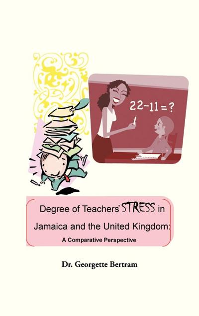 Degree of Teachers’ Stress in Jamaica and the United Kingdom