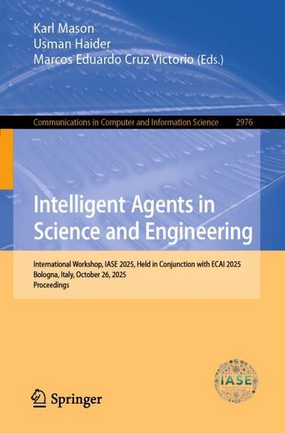 Intelligent Agents in Science and Engineering