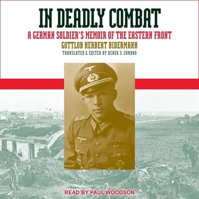 In Deadly Combat Lib/E: A German Soldier’s Memoir of the Eastern Front