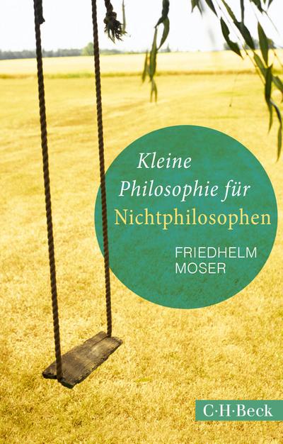 Kleine Philosophie für Nichtphilosophen