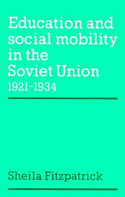 Education and Social Mobility in the Soviet Union 1921 1934