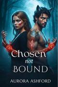 Chosen Not Bound